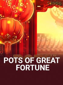 Pots Of Great Fortune